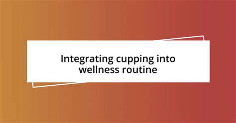 IntegratingSelf-CuppingintoYourWellnessRoutine